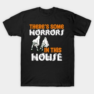 There Some Horrors In This House T-Shirt